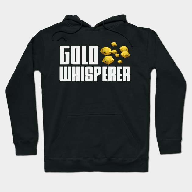 Gold Whisperer | Prospecting Panning Gold Rush Hoodie by DesignatedDesigner